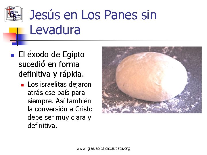 Jesús en Los Panes sin Levadura n El éxodo de Egipto sucedió en forma