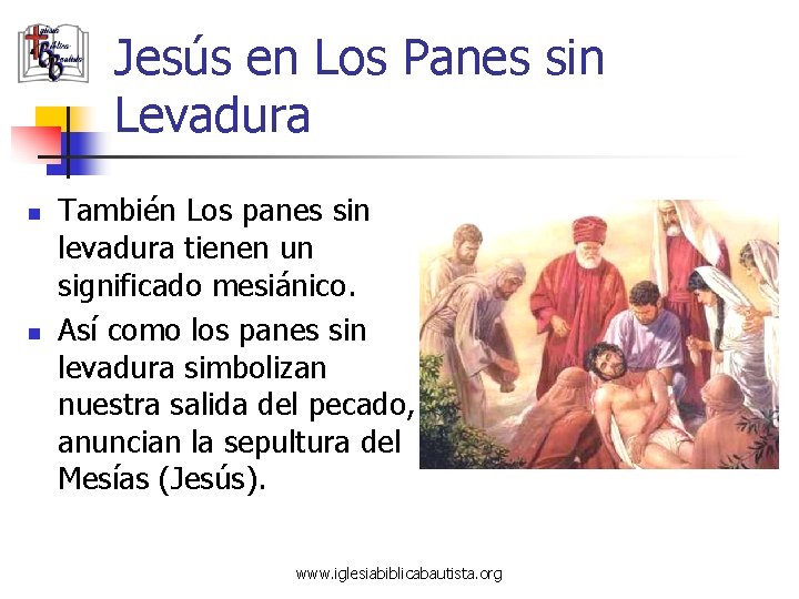 Jesús en Los Panes sin Levadura n n También Los panes sin levadura tienen