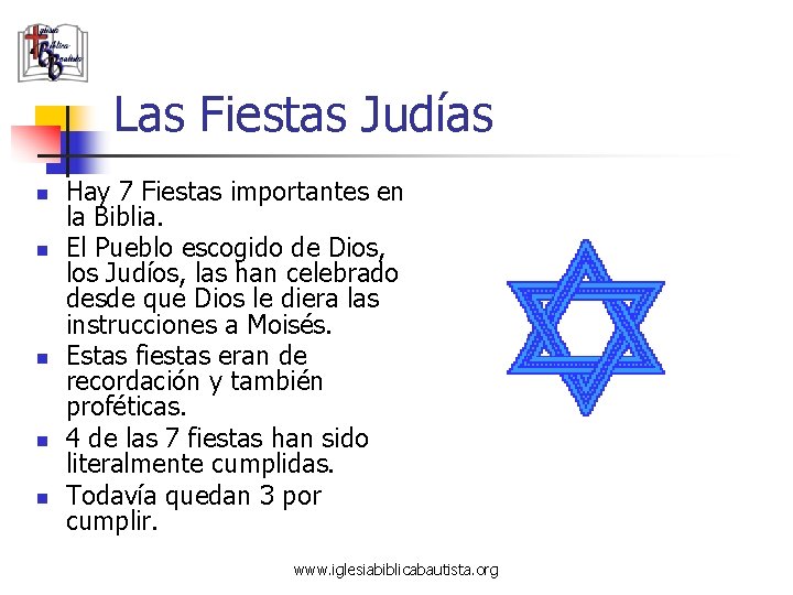 Las Fiestas Judías n n n Hay 7 Fiestas importantes en la Biblia. El