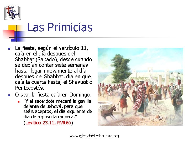 Las Primicias n n La fiesta, según el versículo 11, caía en el día