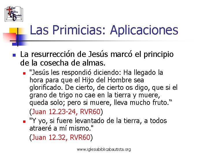 Las Primicias: Aplicaciones n La resurrección de Jesús marcó el principio de la cosecha