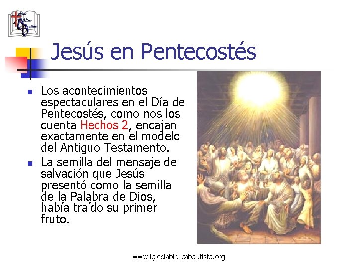 Jesús en Pentecostés n n Los acontecimientos espectaculares en el Día de Pentecostés, como