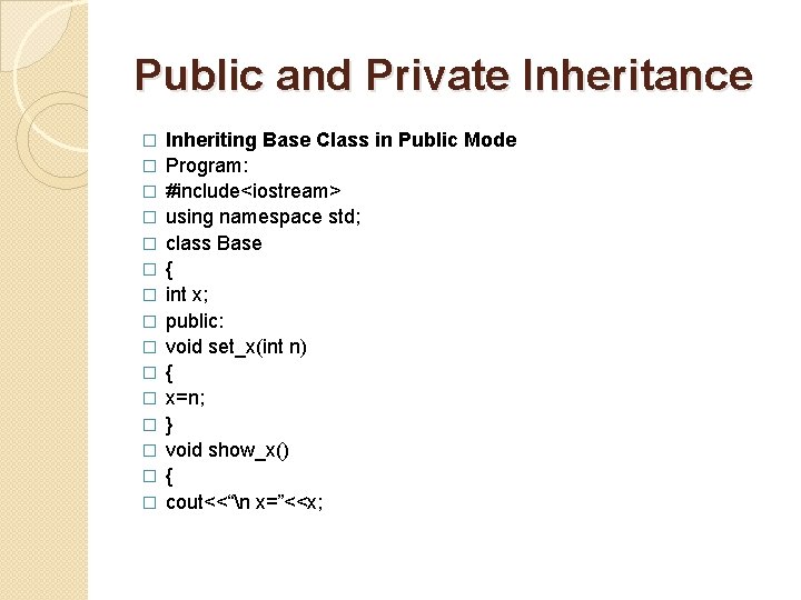 Public and Private Inheritance � � � � Inheriting Base Class in Public Mode