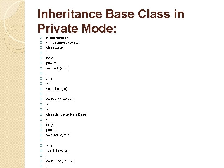 Inheritance Base Class in Private Mode: � #include<iostream> � using namespace std; � class