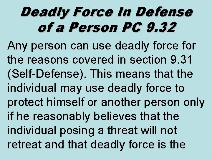Deadly Force In Defense of a Person PC 9. 32 Any person can use