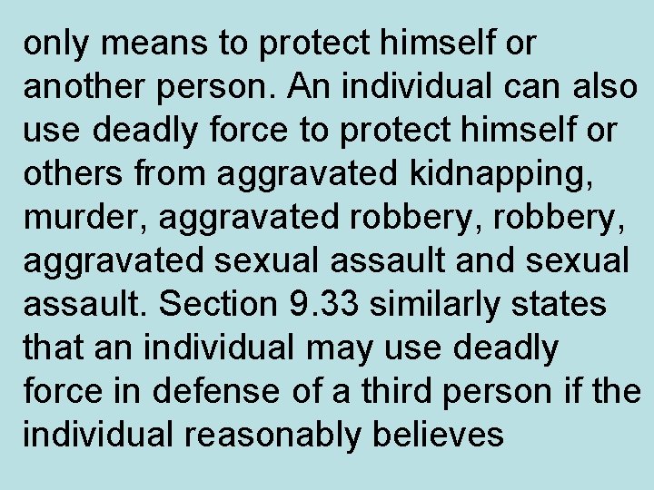 only means to protect himself or another person. An individual can also use deadly