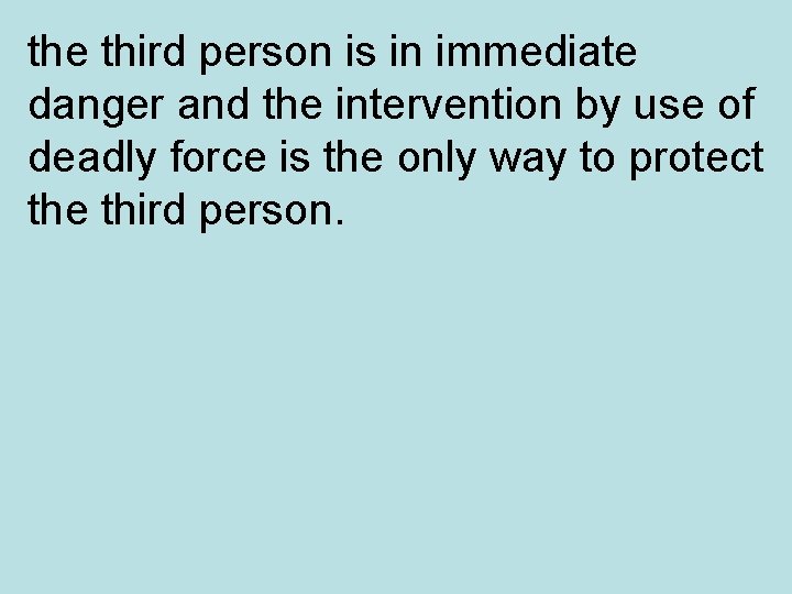 the third person is in immediate danger and the intervention by use of deadly