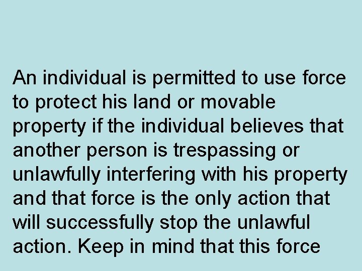An individual is permitted to use force to protect his land or movable property