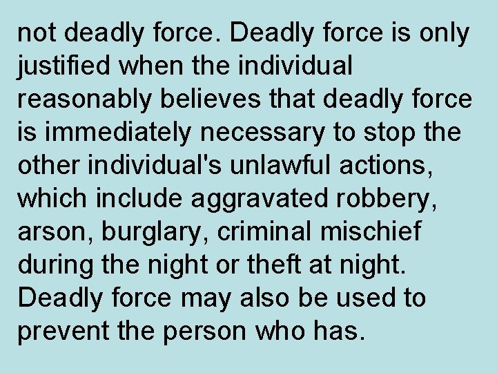 not deadly force. Deadly force is only justified when the individual reasonably believes that