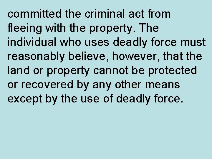 committed the criminal act from fleeing with the property. The individual who uses deadly