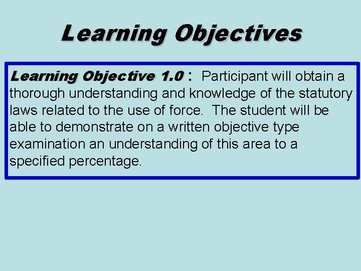 Learning Objectives Learning Objective 1. 0 : Participant will obtain a thorough understanding and