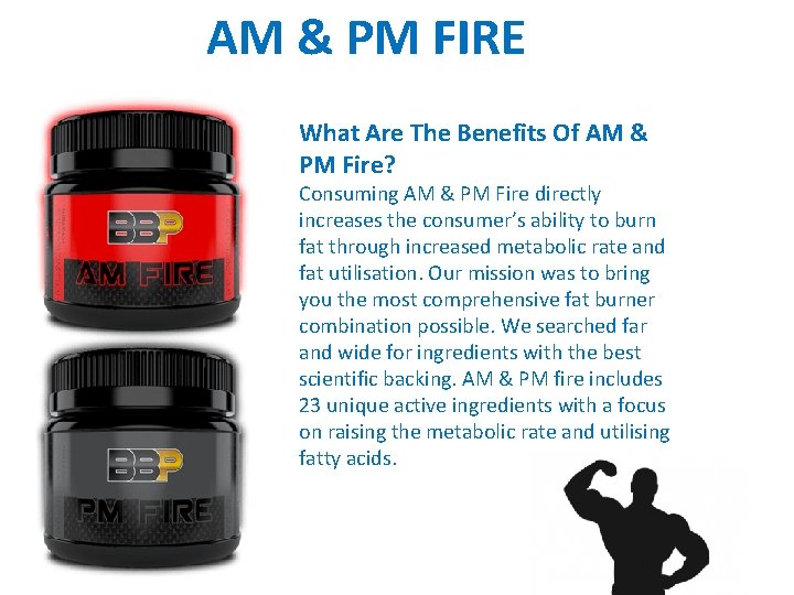 AM & PM FIRE What Are The Benefits Of AM & PM Fire? Consuming