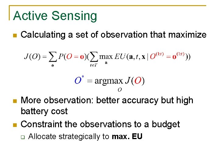 Active Sensing n Calculating a set of observation that maximize n More observation: better