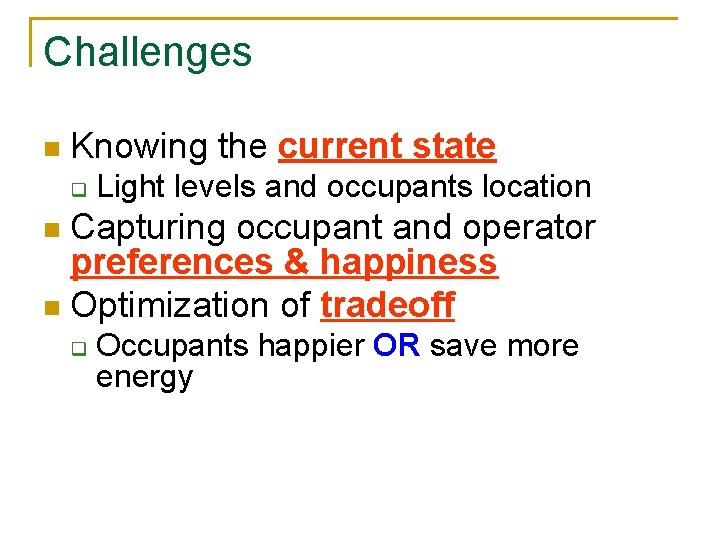 Challenges n Knowing the current state q Light levels and occupants location Capturing occupant