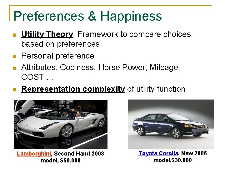 Preferences & Happiness n n Utility Theory: Framework to compare choices based on preferences