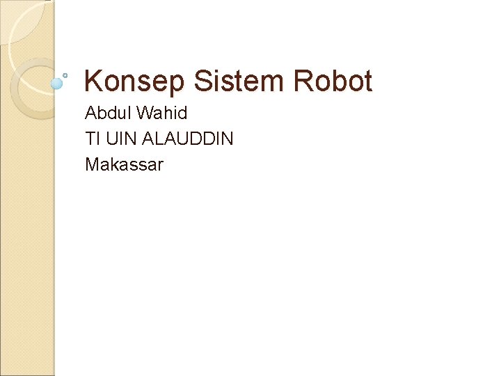 Konsep Sistem Robot Abdul Wahid TI UIN ALAUDDIN Makassar 