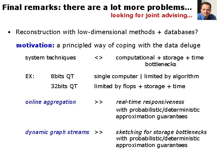 Final remarks: there a lot more problems… looking for joint advising… • Reconstruction with