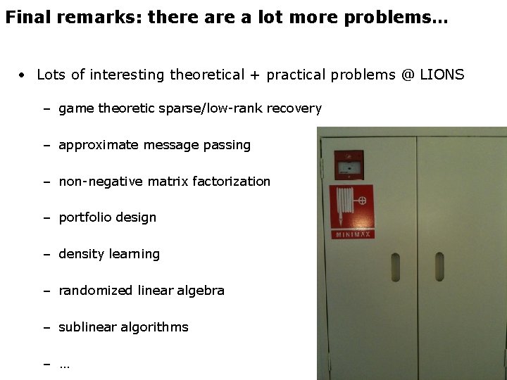 Final remarks: there a lot more problems… • Lots of interesting theoretical + practical