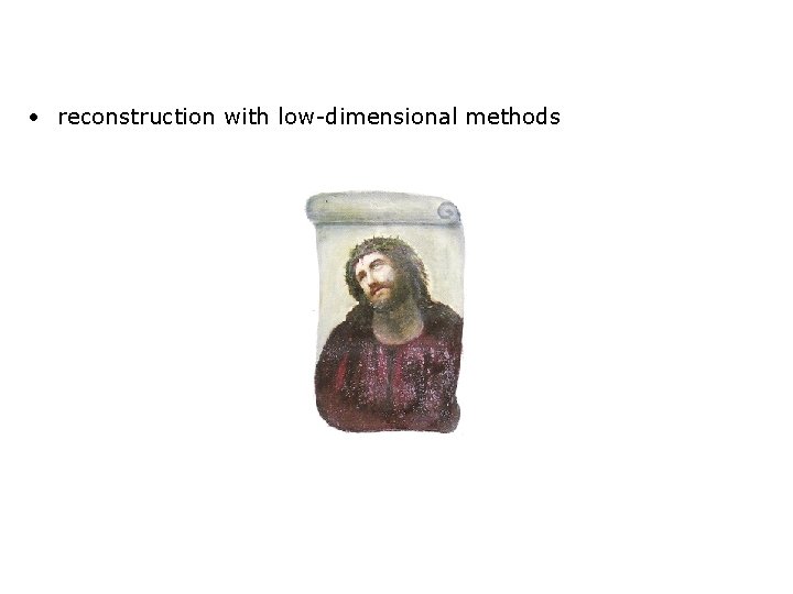  • reconstruction with low-dimensional methods 
