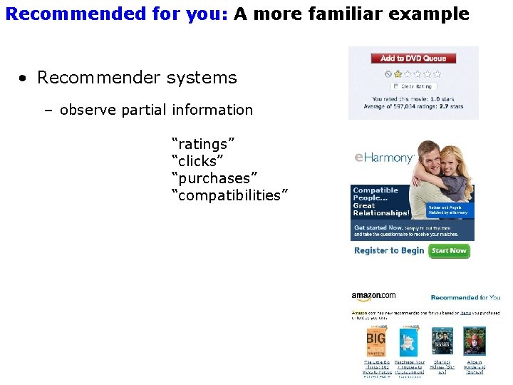 Recommended for you: A more familiar example • Recommender systems – observe partial information