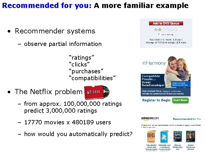 Recommended for you: A more familiar example • Recommender systems – observe partial information