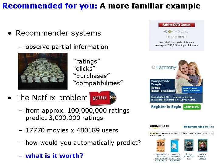 Recommended for you: A more familiar example • Recommender systems – observe partial information