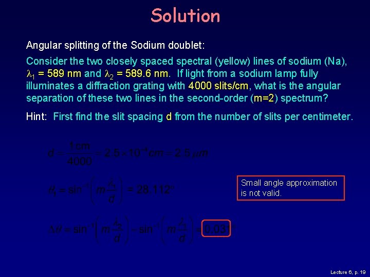 Solution Angular splitting of the Sodium doublet: Consider the two closely spaced spectral (yellow)