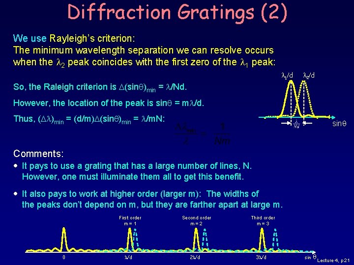Diffraction Gratings (2) We use Rayleigh’s criterion: The minimum wavelength separation we can resolve