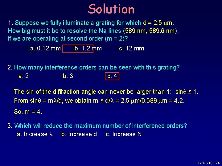 Solution 1. Suppose we fully illuminate a grating for which d = 2. 5 Solution 1. Suppose we fully illuminate a grating for which d = 2. 5