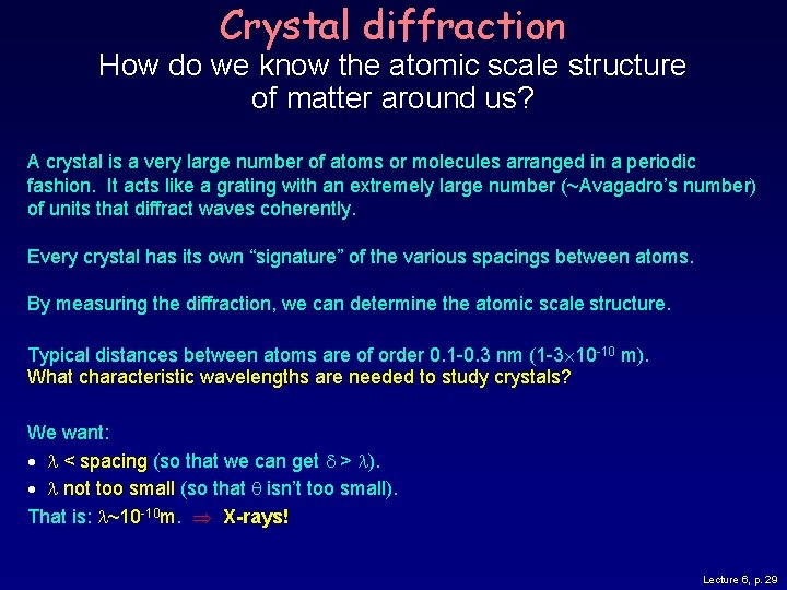 Crystal diffraction How do we know the atomic scale structure of matter around us? Crystal diffraction How do we know the atomic scale structure of matter around us?