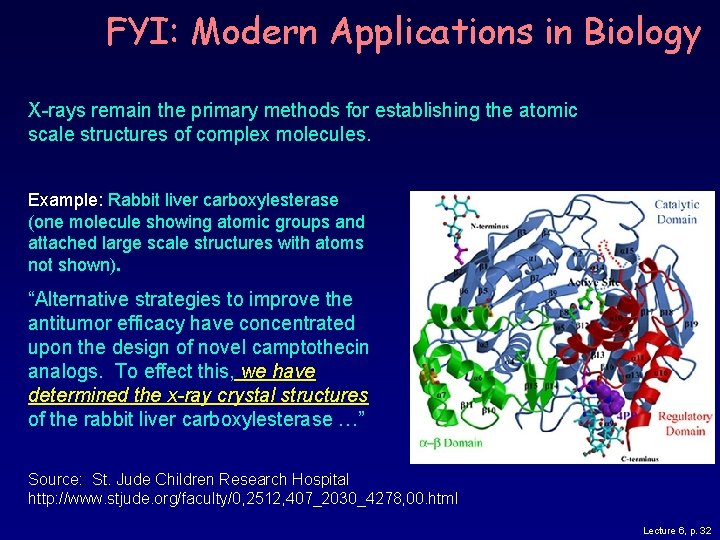 FYI: Modern Applications in Biology X-rays remain the primary methods for establishing the atomic