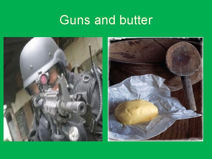 Guns and butter 