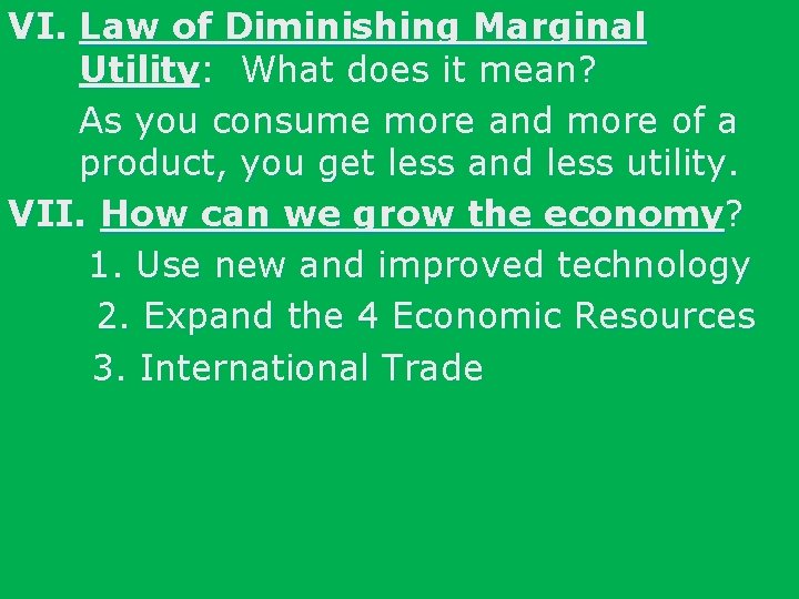 VI. Law of Diminishing Marginal Utility: What does it mean? As you consume more