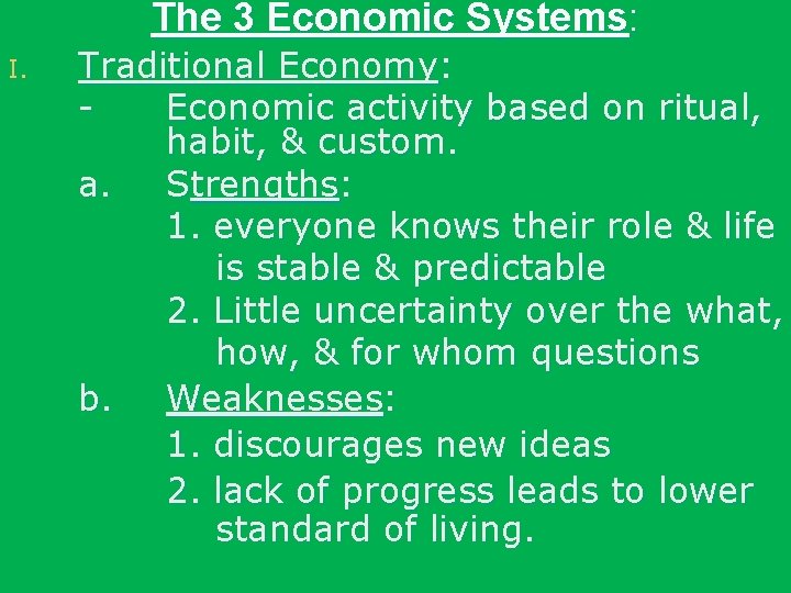 The 3 Economic Systems: I. Traditional Economy: Economic activity based on ritual, habit, &