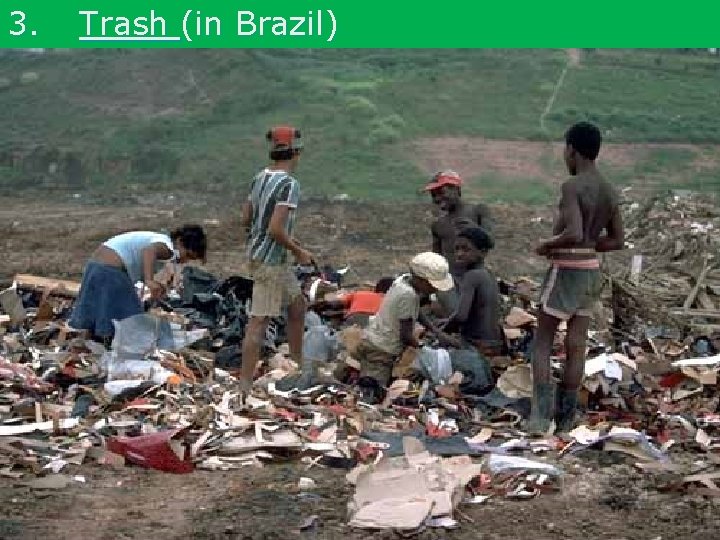 3. Trash (in Brazil) 