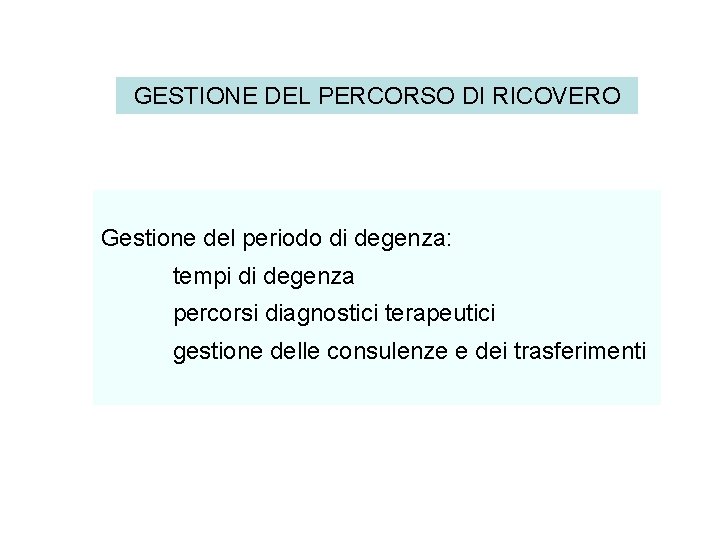 GESTIONE DEL PERCORSO DI RICOVERO Gestione del periodo di degenza: tempi di degenza percorsi