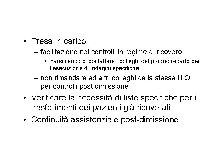  • Presa in carico – facilitazione nei controlli in regime di ricovero •