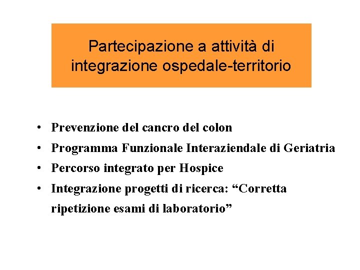 Partecipazione a attività di integrazione ospedale-territorio • Prevenzione del cancro del colon • Programma