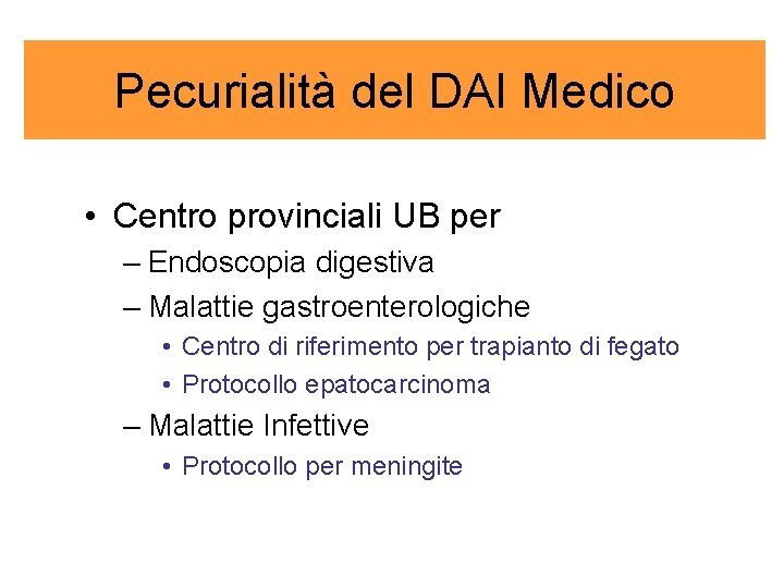 Pecurialità del DAI Medico • Centro provinciali UB per – Endoscopia digestiva – Malattie