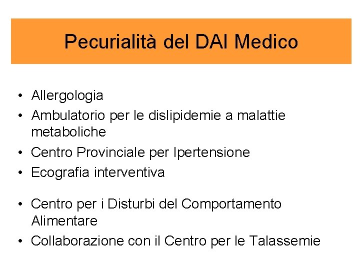 Pecurialità del DAI Medico • Allergologia • Ambulatorio per le dislipidemie a malattie metaboliche