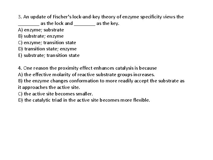 3. An update of Fischer's lock-and-key theory of enzyme specificity views the ____ as