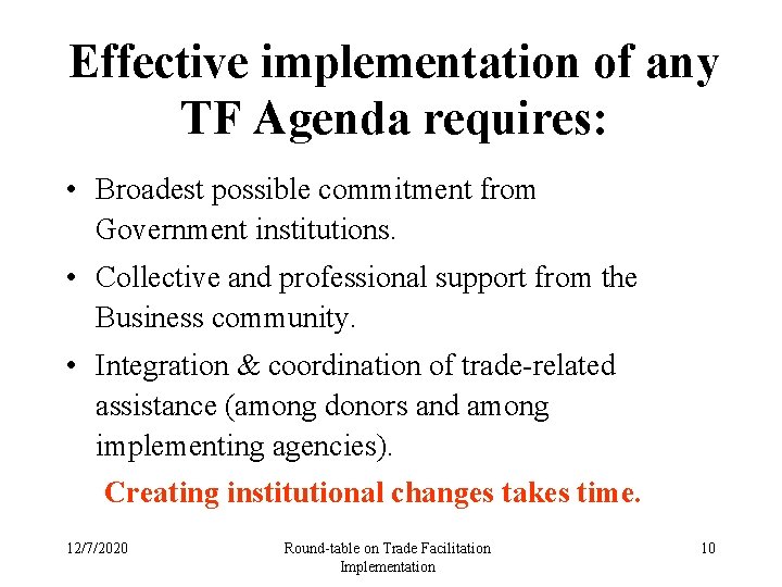 Effective implementation of any TF Agenda requires: • Broadest possible commitment from Government institutions.