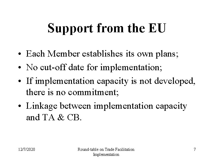 Support from the EU • Each Member establishes its own plans; • No cut-off