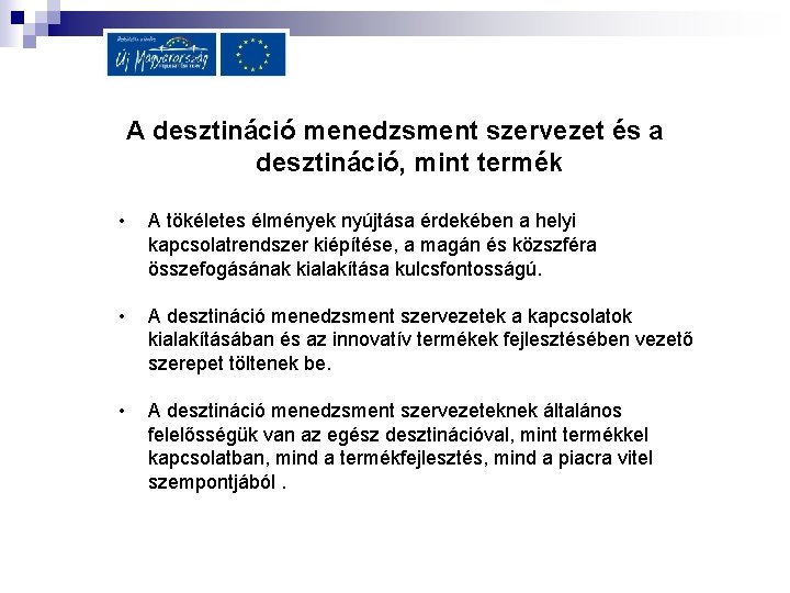 A desztináció menedzsment szervezet és a desztináció, mint termék • A tökéletes élmények nyújtása