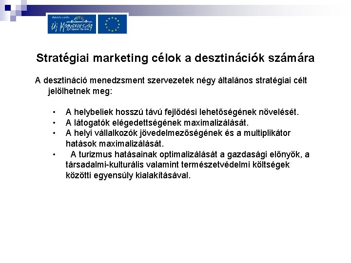 Stratégiai marketing célok a desztinációk számára A desztináció menedzsment szervezetek négy általános stratégiai célt