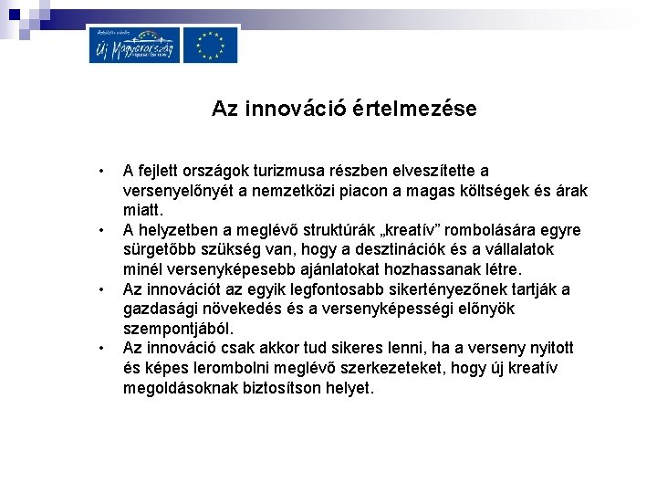 Az innováció értelmezése • • A fejlett országok turizmusa részben elveszítette a versenyelőnyét a Az innováció értelmezése • • A fejlett országok turizmusa részben elveszítette a versenyelőnyét a