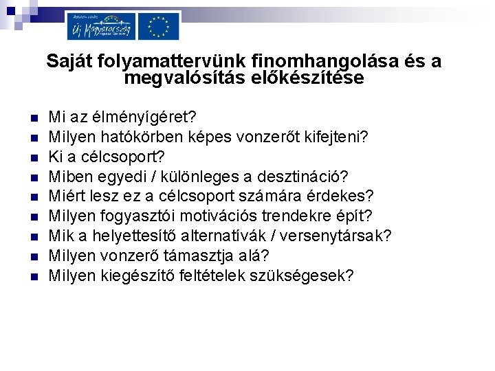 Saját folyamattervünk finomhangolása és a megvalósítás előkészítése n n n n n Mi az