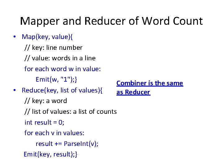 Mapper and Reducer of Word Count • Map(key, value){ // key: line number //