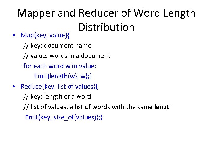 Mapper and Reducer of Word Length Distribution • Map(key, value){ // key: document name