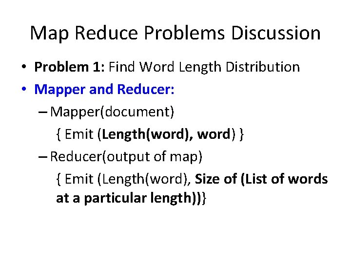Map Reduce Problems Discussion • Problem 1: Find Word Length Distribution • Mapper and